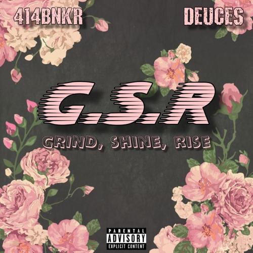 G.S.R (Grind, Shine, Rise) (feat. Deuces) [Explicit]
