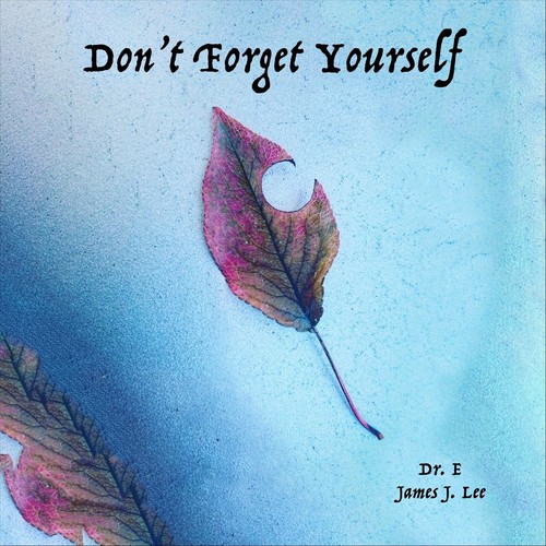 Don't Forget Yourself - First Transmission (feat. James J. Lee)