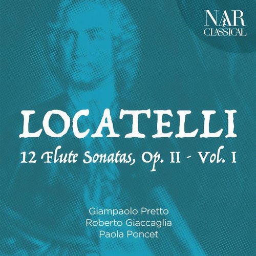 Pietro Antonio Locatelli: 12 Flute Sonatas, Op. 2, Vol. 1