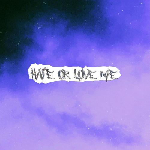 Hate Or Love Me (Explicit)