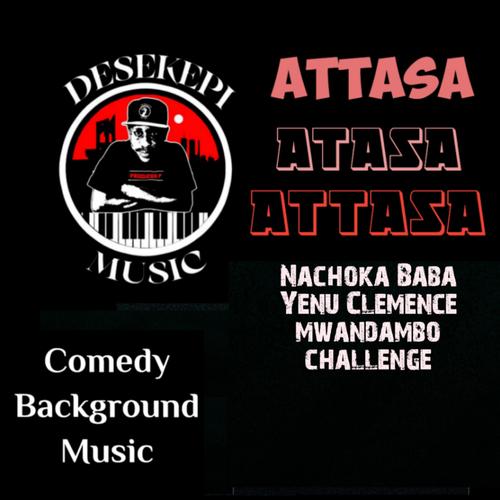 Nachoka Baba Yenu Clemence Mwandambo Challenge | Attasa | Atasa | Attasa | Comedy Background Music (feat. Clemence Mwandambo Challenge)