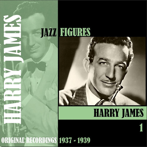 Jazz Figures / Harry James, Volume 1 (1937-1939)