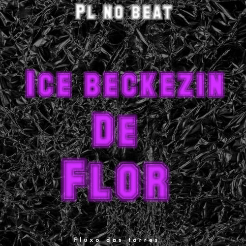Ice Beckezin de Flor (Explicit)