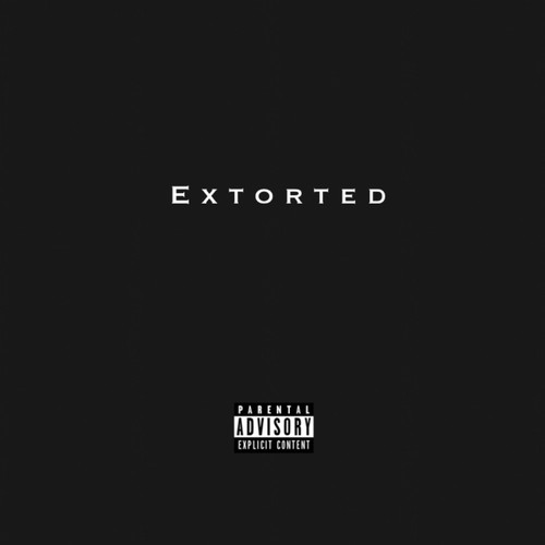 Extorted (Explicit)