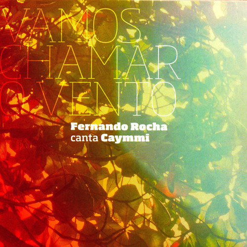 Vamos Chamar o Vento - Fernando Rocha canta Caymmi