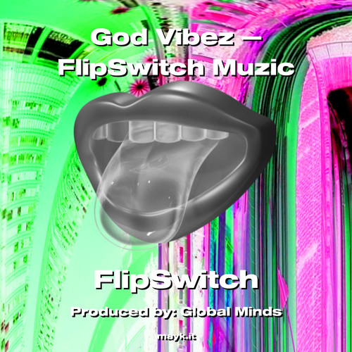 God Vibez  FlipSwitch Muzic (Explicit)