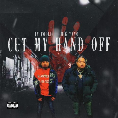 Cut My Hand Off (feat. Big Yavo) [Explicit]
