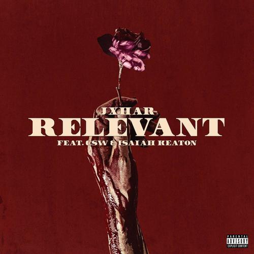 Relevant (feat. CSW & Isaiah Keaton) [Explicit]