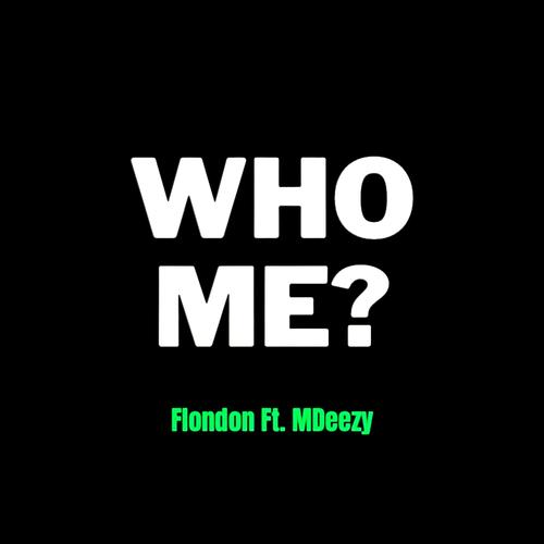 Who Me? (feat. MDeezy) [Explicit]