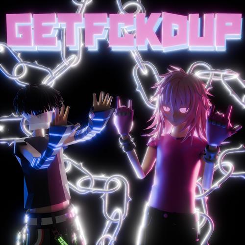 GETFCKDUP (feat. lovepopstarzz) [Explicit]