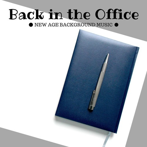 Back in the Office: New Age Background Music to Concentrate on the Workplace