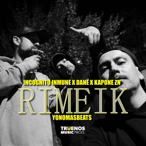 Rimeik (feat. Incognito Inmune, Dane, Kapone Zn & Yonomasbeats) [Truenos Music Prod. Remix]