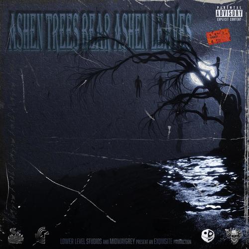 Ashen Trees Bear Ashen Leaves (Explicit)