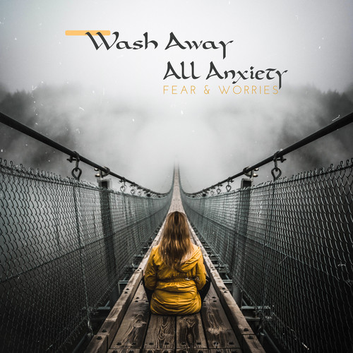 Wash Away All Anxiety, Fear & Worries - Healing Music for Meditation, Yoga & Spa