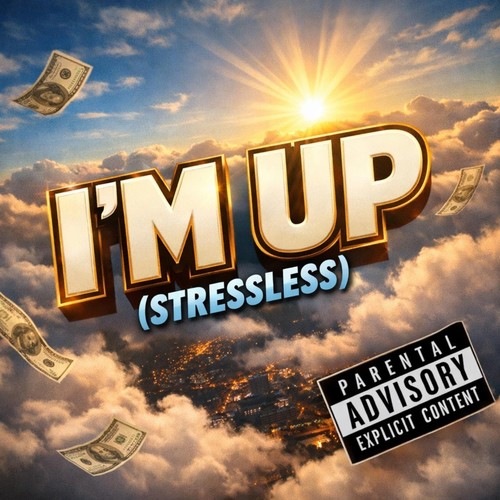 I’m Up (Stressless) [Explicit]