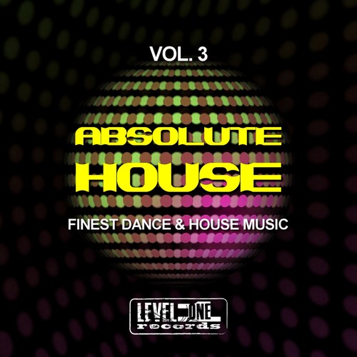 Absolute House, Vol. 3 (Finest Dance & House Music)