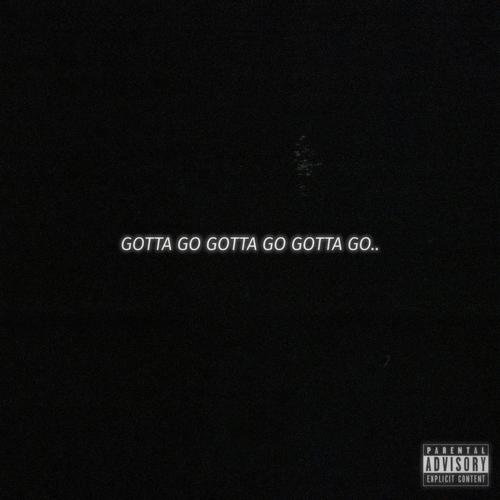 Gotta Go (Explicit)