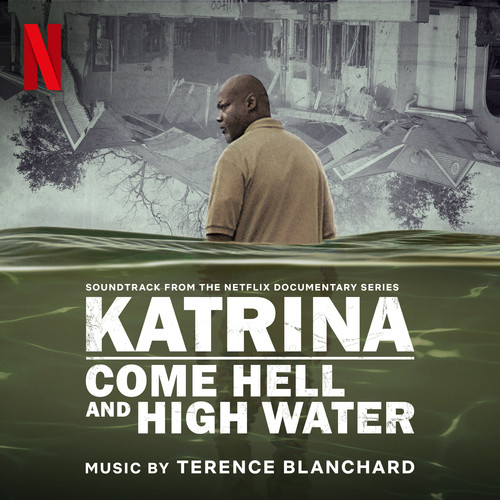 Katrina: Come Hell and High Water (Soundtrack from the Netflix Documentary Series)