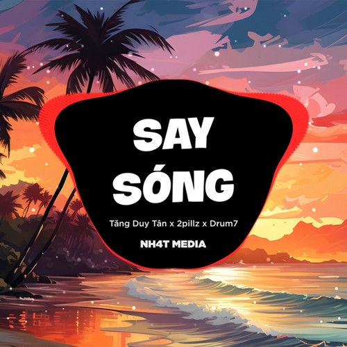 Say Sóng (NH4T Remix)