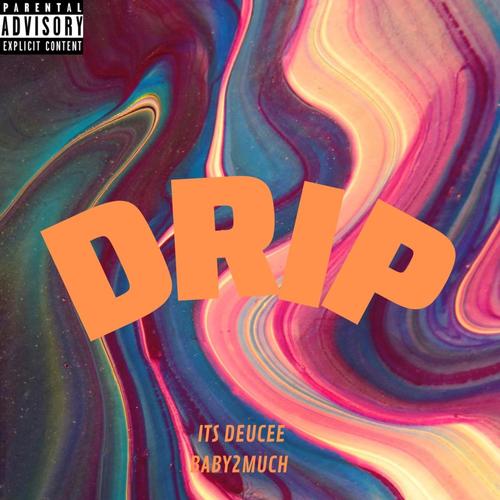 Drip (feat. Baby 2Much) [Explicit]