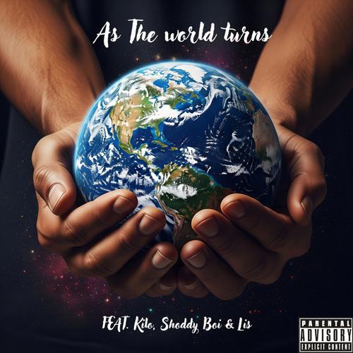 As the world turns (feat. Kilo, Shoddy Boi & Lis) [Explicit]
