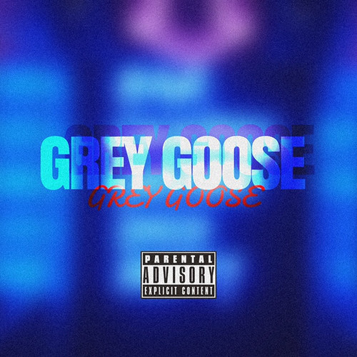 Grey Goose (Explicit)