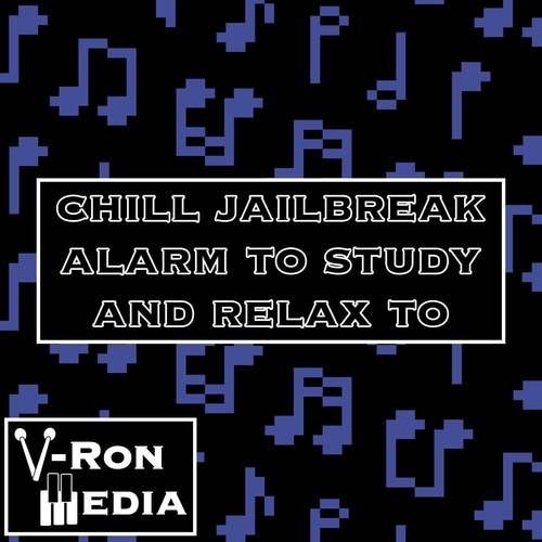 Chill Jailbreak Alarm to Study and Relax To (From 