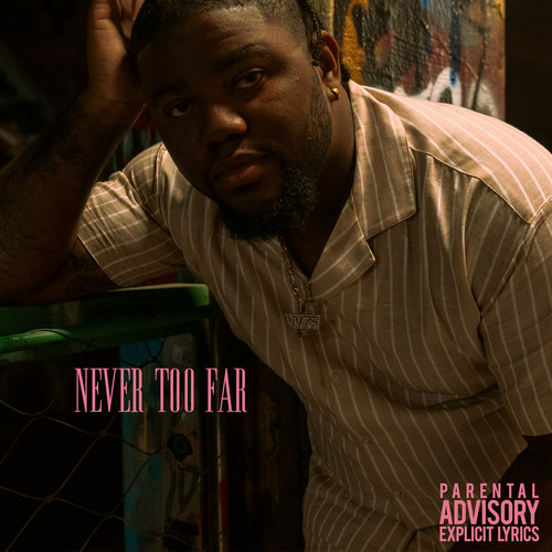Never Too Far (Explicit)