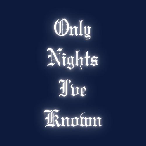Only Nights I've Known