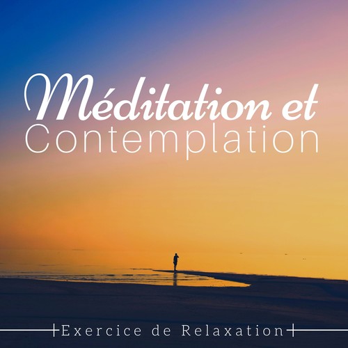 Méditation et Contemplation - Exercice de Relaxation, Musique Zen de Fond, Calme Intensive New Age