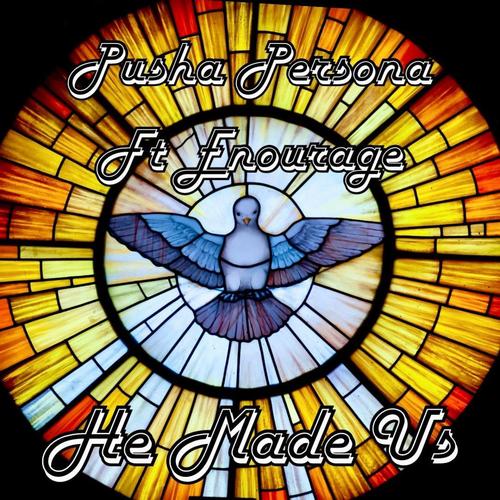 He Made us (feat. Entourage)