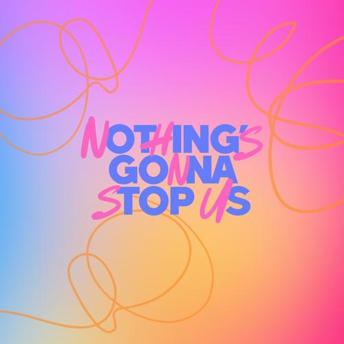Nothing's Gonna Stop Us