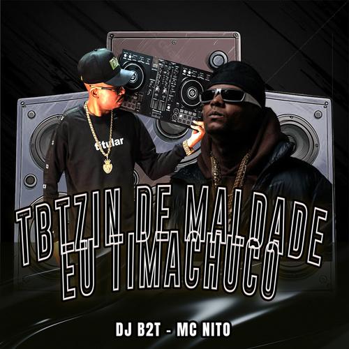 TBTZIN DE MALDADE EU TIMACHUCO (feat. MC Nito) [Explicit]
