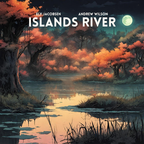 Islands River (feat. Andrew Wilson)