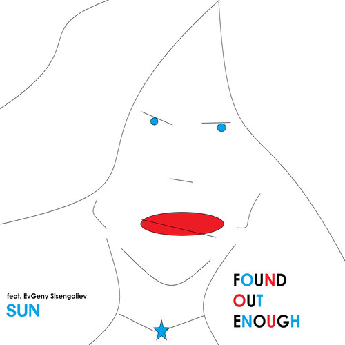 Found out Enough (feat. Evgeny Sisengaliev)
