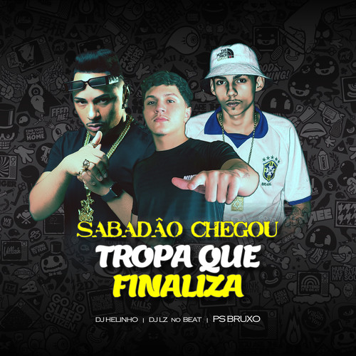 Sabadão Chegou, Tropa Que Finaliza (Explicit)