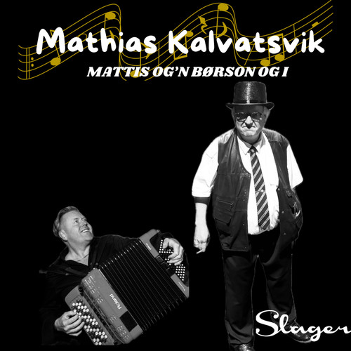 Mattis og´n Børson og I
