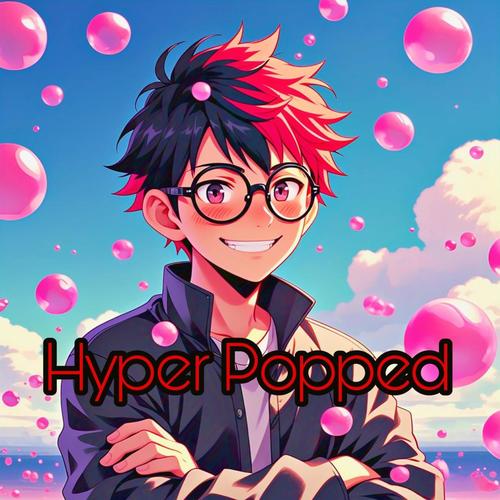 Hyper Popped