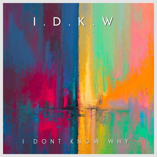 I Don't Know Why