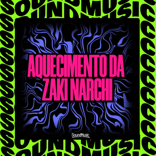 AQUECIMENTO DA ZAKI NARCHI (Explicit)