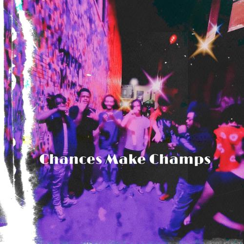 chances make champs (Explicit)