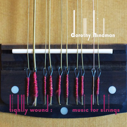 Hindman, D.: Setting Century / Needlepoint / Fantasia for Karen Alone (Tightly Wound) [Pulse Trio, Corona Guitar Quartet, Ensemble Ibis, S. Crouch]