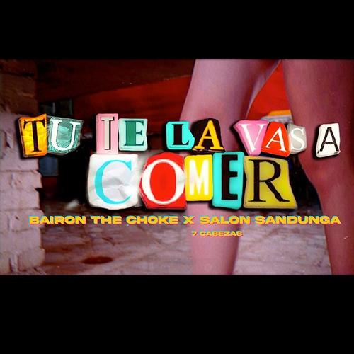 Tu Te La Vas a Comer (Explicit)