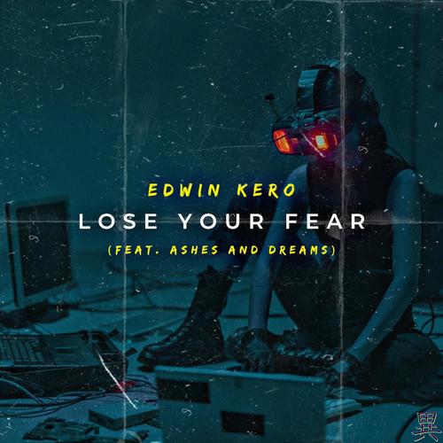 Lose Your Fear (feat. Ashes and Dreams) [Explicit]