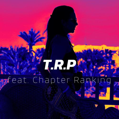 T.R.P (feat. Chapter Ranking)