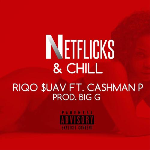 Netflicks & Chill (feat. Cashman P) [Explicit]