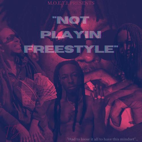 Not Playin' Freestyle (Explicit)
