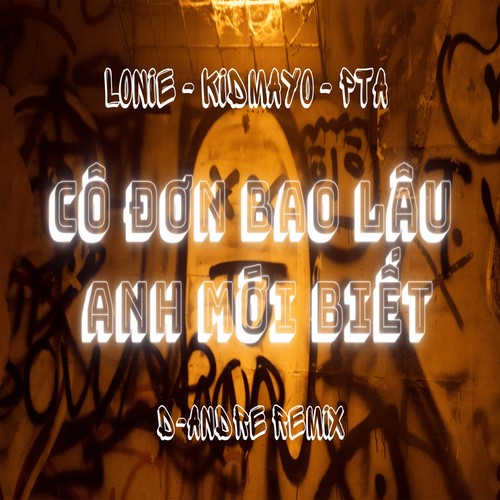 Cô đơn bao lâu anh mới biết (Remix)