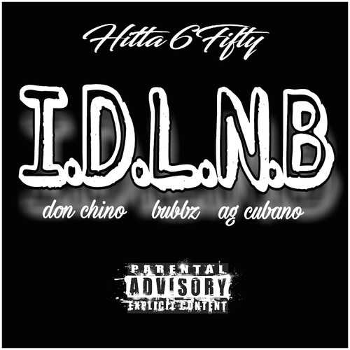 I.D.L.N.B (feat. Don Chino, Bubbz & AG Cubano) [Explicit]