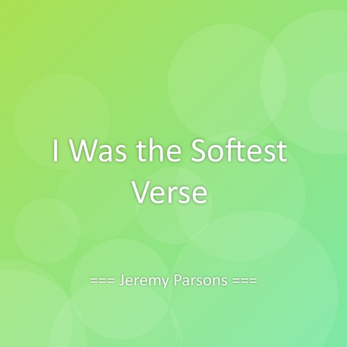 I Was the Softest Verse